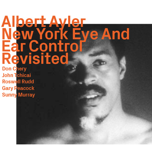 Albert Ayler - New York Eye and Ear Control   Revisited