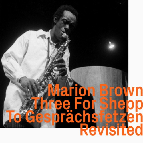 Marion Brown - Three For Shepp To Gesprächsfetzen   Revisited