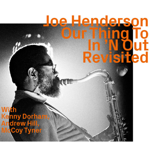 Joe Henderson - Our Thing To In ‘N Out    Revisited