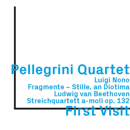 Pellegrini Quartet - Luigi Nono, Ludwig van Beethoven  First Visit