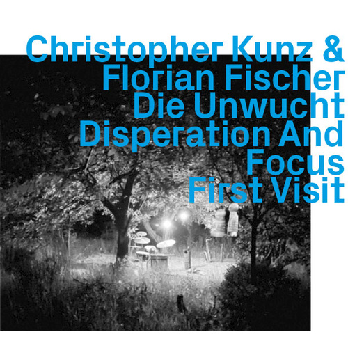 Christopher Kunz, Florian Fischer - Die Unwucht, Disperation And Focus    First Visit     