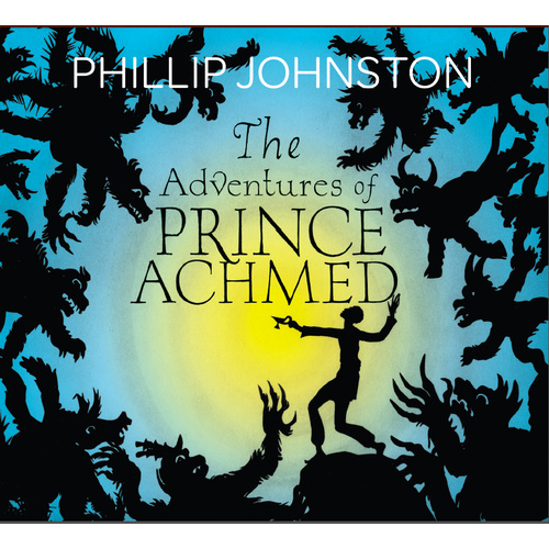 Phillip Johnston - The Adventures of Prince Achmed