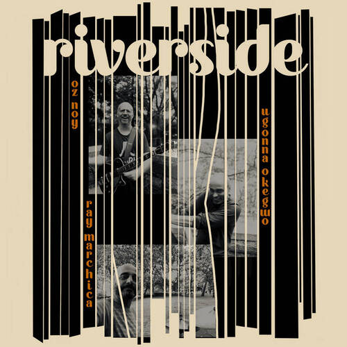 Oz Noy, Ugonna Okegwo & Ray Marchica - Riverside