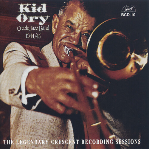 Edward "Kid" Ory - The Legendary 1944-45 Crescent Recording Sessions