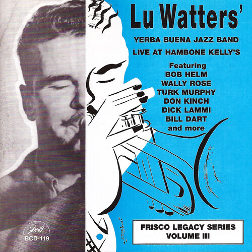 Lu Watters Yerba Buena Jazz Band - Live at Hambone Kelly's Volume 3