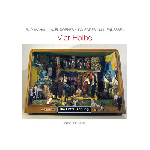 DIE ENTTÄUSCHUNG with Rudi Mahall, Axel Dörner, Jan Roder, Uli Jennessen - Vier Halbe