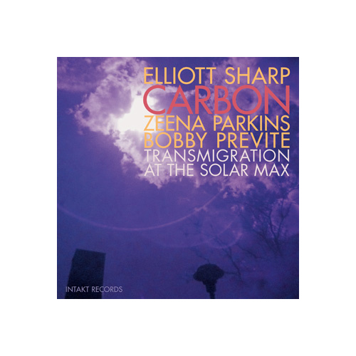 Elliott Sharp Carbon - Transmigration at the Solar Max