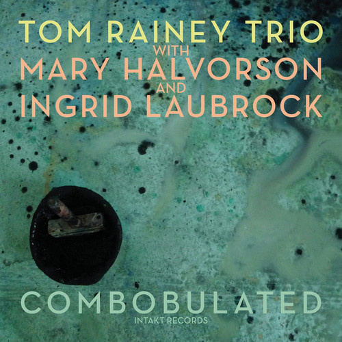 Tom Rainey Trio - Combobulated