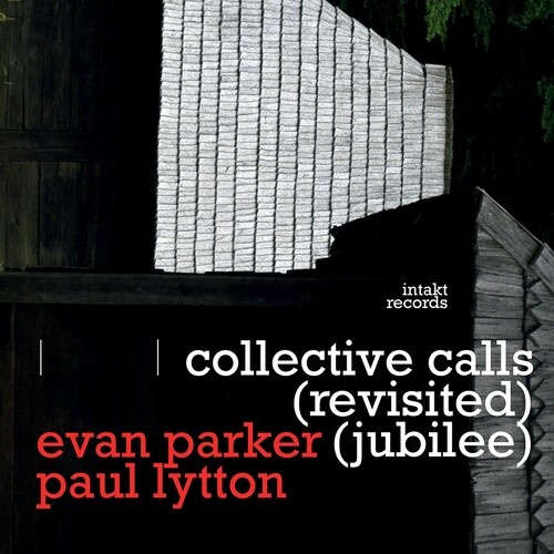 Evan Parker & Paul Lytton - collective calls(revisited)(jubilee)