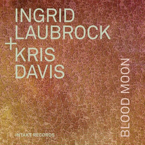 Ingrid Laubrock + Kris Davis - Blood Moon