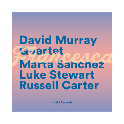 David Murray Quartet - Francesca