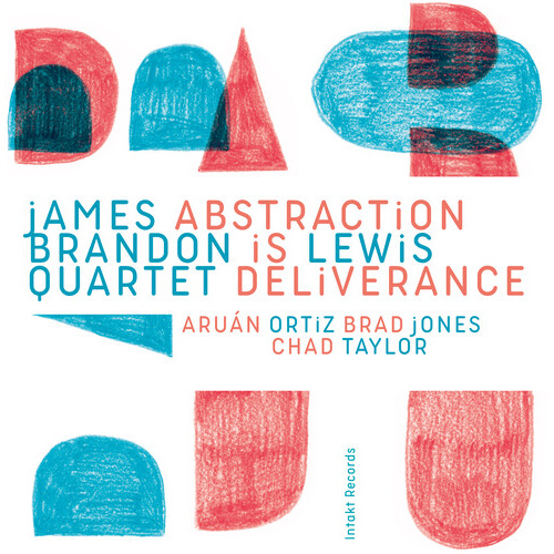James Brandon Lewis Quartet - Abstraction Is Deliverance