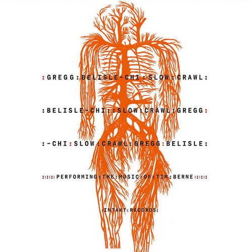 Gregg Belisle-Chi - Slow Crawl: Performing the Music of Tim Berne