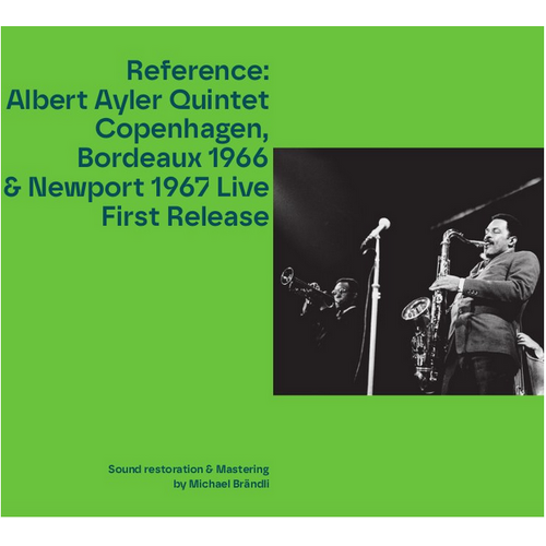 Albert Ayler Quintet - Copenhagen, Bordeaux 1966 & Newport 1967 Live First Release