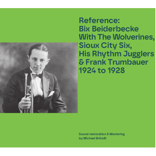 Bix Beiderbecke - With The Wolverines, Sioux City Six, His Rhythm Jugglers & Frank Trumbauer 1924 to 1928