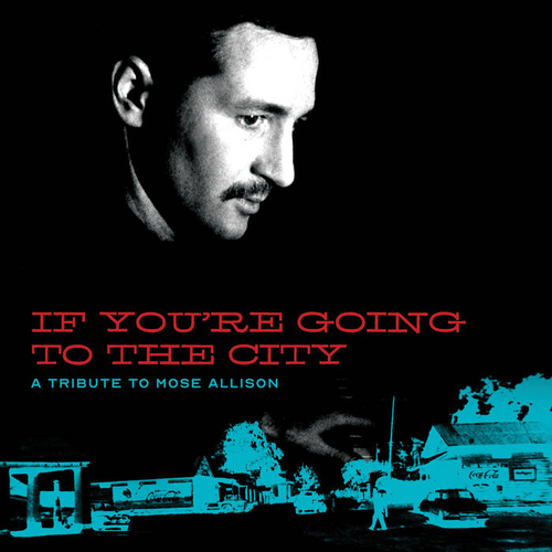 Various Artists - If You're Going To The City: A Tribute To Mose Allison