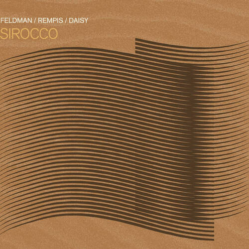 Mark Feldman, Dave Rempis & Tim Daisy - Sirocco
