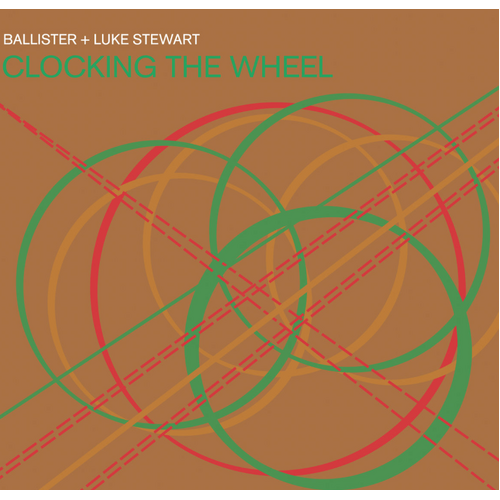 Ballister + Luke Stewart - Clocking the Wheel