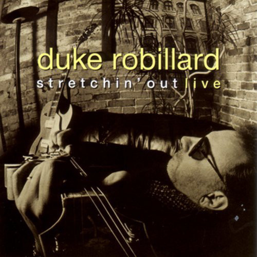 Duke Robillard - Stretchin' Out Live