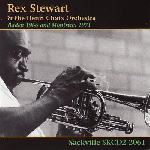 Rex Stewart & the Henri Chaix Orchestra - Baden 1966 and Montreux 1971