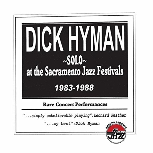Dick Hyman - Solo at the Sacramento Jazz Festivals 1983-1988