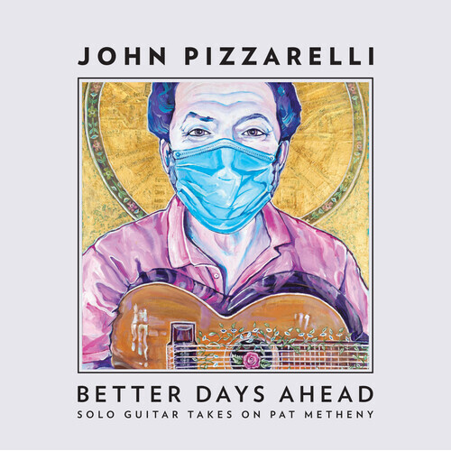 John Pizzarelli - Better Days Ahead: Solo Guitar Takes on Pat Metheny