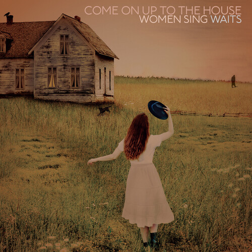 Various Artists - Come On Up To The House: Women Sing Waits