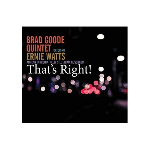 Brad Goode Quintet with Ernie Watts - That's Right