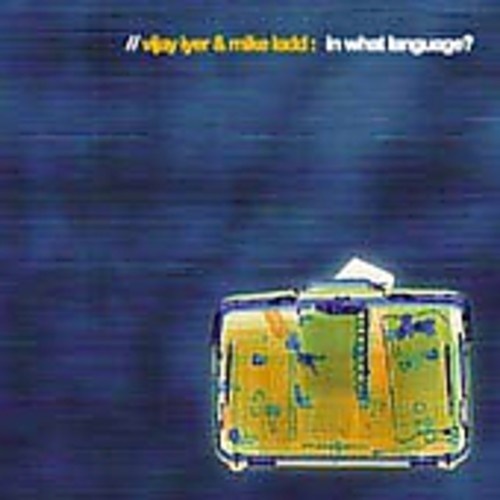 Vijay Iyer & Mike Ladd - In What Language?