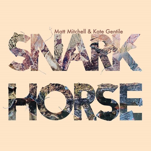 Matt Mitchell & Kate Gentile - Snark Horse