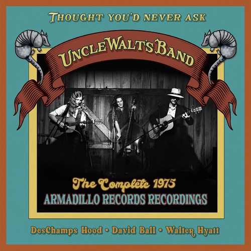 Uncle Walt's Band - Thought You'd Never Ask: The Complete 1975 Armadillo Records Recordings