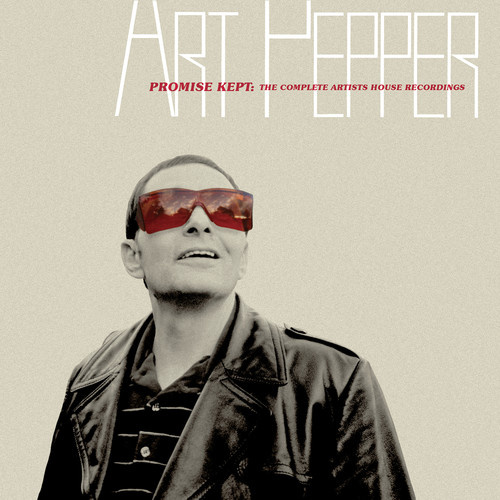 Art Pepper - Promise Kept: Complete Artists House Recordings