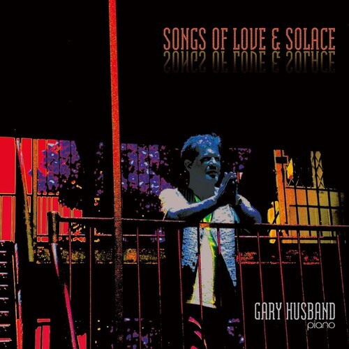 Gary Husband - Songs of Love & Solace