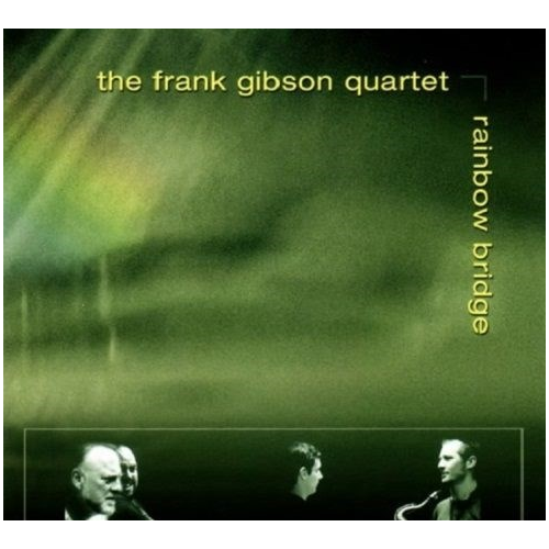 Frank Gibson Quartet - Rainbow Bridge