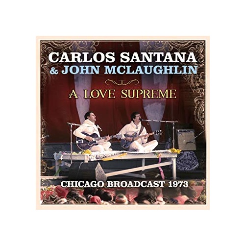 Carlos Santana & John McLaughlin - A Love Supreme: Chicago Broadcast 1973