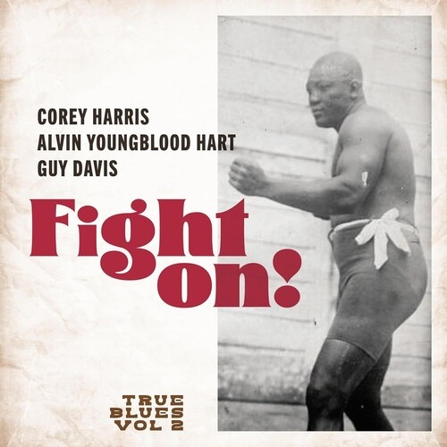 Corey Harris, Alvin Youngblood Hart & Guy Davis - Fight On !: True Blues Vol. 2