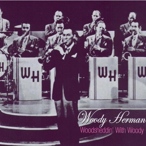 Woody Herman - Woodsheddin' with Woody