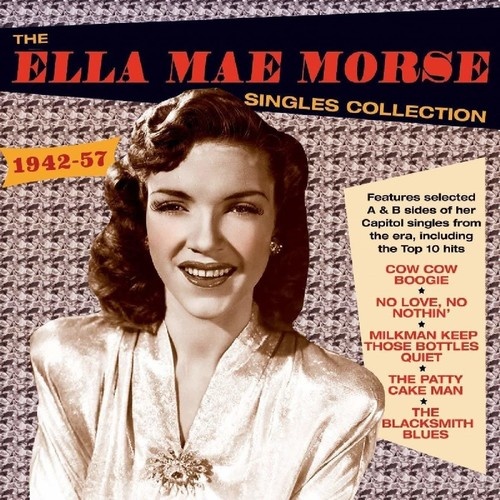 Ella Mae Morse - The Ella Mae Morse Singles Collection 1942-57