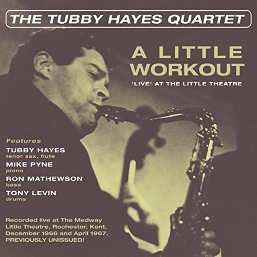 Tubby Hayes - A Little Workout: 'Live' at the Little Theatre