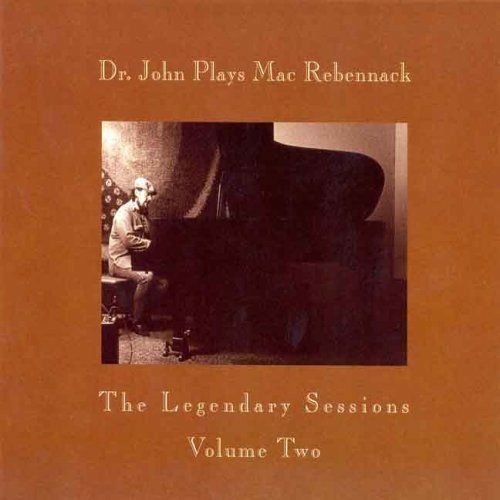 Dr. John - Dr. John Plays Mac Rebennack: The Legendary Sessions Volume Two