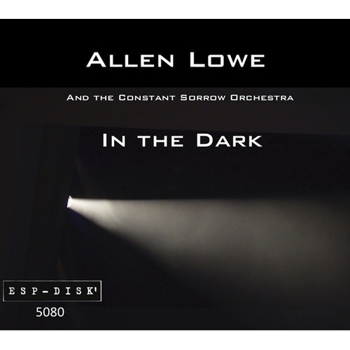 Allen Lowe and the Constant Sorrow Orchestra - In the Dark / 3CD set