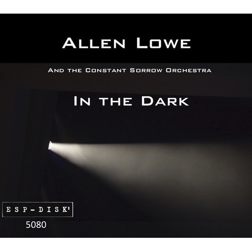 Allen Lowe and the Constant Sorrow Orchestra - In the Dark / 3CD set