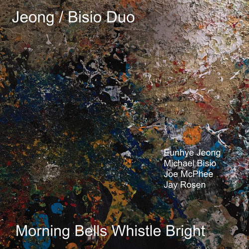 Eunhye Jeong-Michael Bisio Duo with Joe McPhee and Jay Rosen - Morning Bells Whistle Bright
