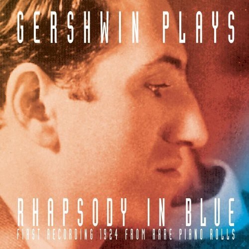 George Gershwin - Gershwin Plays Rhapsody in Blue