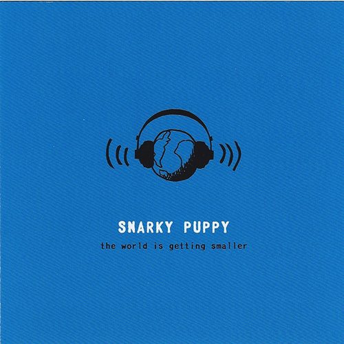 Snarky Puppy - the world is getting smaller