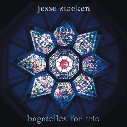 Jesse Stacken - bagatelles for trio