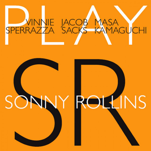Vinnie Sperrazza , Jacob Sacks, Masa Kamaguchi - Play Sonny Rollins