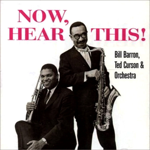 Bill Barron & Ted Curson - Now, Hear This!