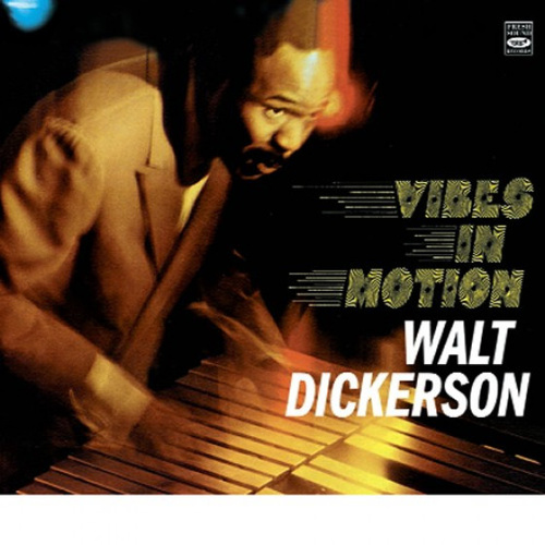 Walt Dickerson - Vibes in Motion
