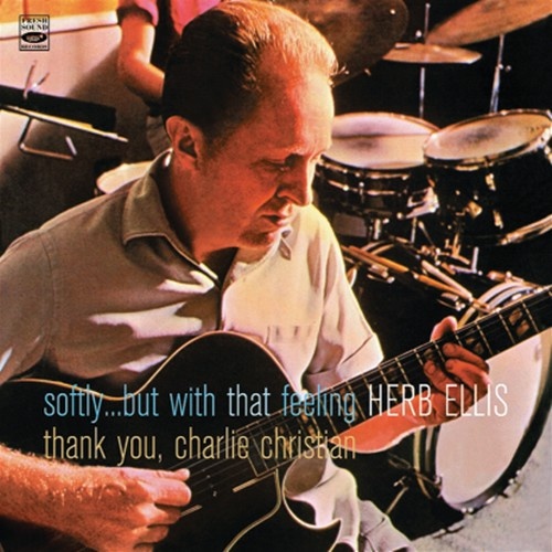 Herb Ellis - Softly...but with that feeling / thank you, Charlie Christian